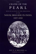 The Cruise of the Pearl.  With an Account of the Operations of the Naval Brigade in India 1857 - 1858 by Rev E A Williams. [print]